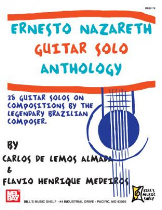 Ernesto Nazareth Guitar Solo Anthology: 28 Guitar Solos