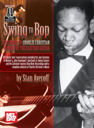 Swing to Bop: The Music of Charlie Christian
