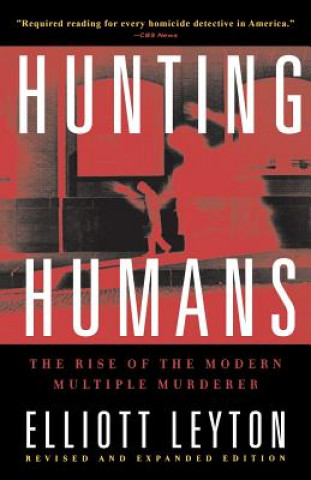 Hunting Humans: The Rise of the Modern Multiple Murderer