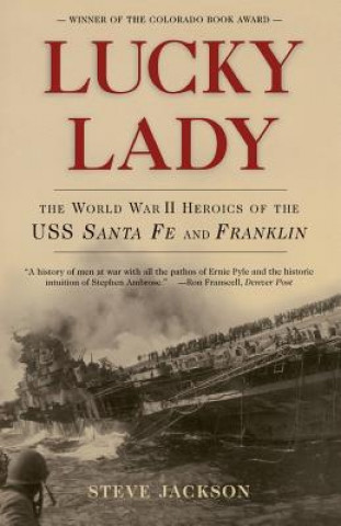 Lucky Lady: The World War II Heroics of the USS Santa Fe and Franklin