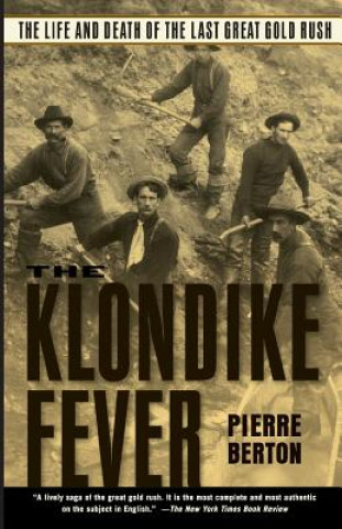 The Klondike Fever: The Life and Death of the Last Great Gold Rush (Pierre Berton)(Puha kötésű)