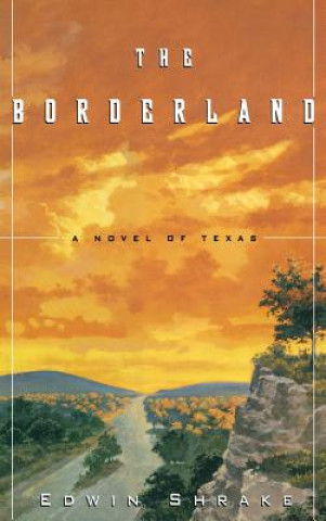 The Borderland: A Novel of Texas
