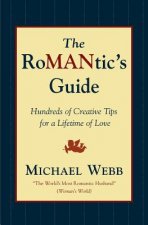 The Romantic's Guide: Hundreds of Creative Tips for a Lifetime of Love