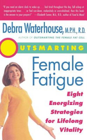 Outsmarting Female Fatigue: The 8 Energizing Strategies for Lifelong Vitality