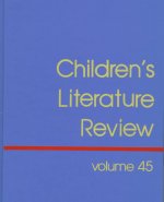 Children's Literature Review: Excerpts from Reviews, Criticism, & Commentary on Books for Children & Young People