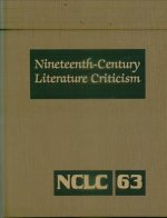 Nineteenth-Century Literature Criticism: Excerpts from Criticism of the Works of Nineteenth-Century Novelists, Poets, Playwrights, Short-Story Writers