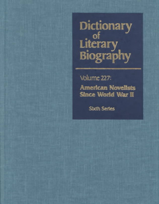 Dictionary of Literary Biography: Vol. 227 American Writers Since Wwiisixth Series