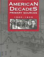 American Decades Primary Sources: 1900-1909