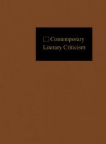 Contemporary Literary Criticism: Excerpts from Criticism of the Works of Today's Novelists, Poets, Playwrights, Short Story Writers, Scriptwriters, &