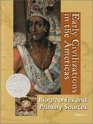 Early Civilizations in the Americas: Biography and Primary Sources