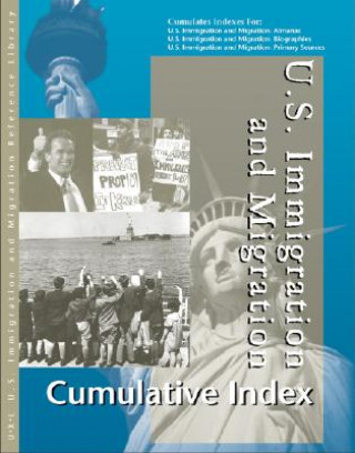 Us Immigration and Migration Reference Library: Cumulative Index