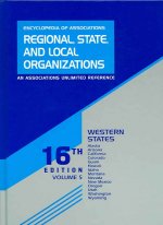 Encyclopedia of Associations, Volume 5: Western States Regional, State and Local