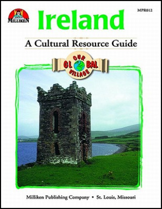 Our Global Village: Ireland: A Cultural Resource Guide