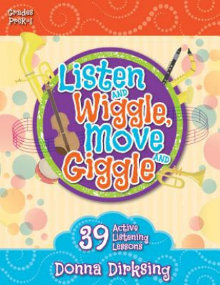 Listen and Wiggle, Move and Giggle: 39 Active Listening Lessons