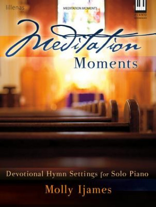 Meditation Moments: Devotional Hymn Settings for Solo Piano