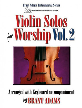 Violin Solos for Worship, Vol. 2: Arranged with Keyboard Accompaniment by Brant Adams