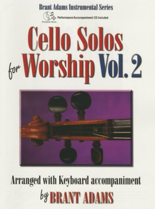 Cello Solos for Worship, Vol. 2: Arranged with Keyboard Accompaniment by Brant Adams