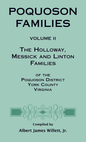 Poquoson Families, Volume II: The Holloway, Messick, and Linton Families of the Poquoson District, York County, Virginia
