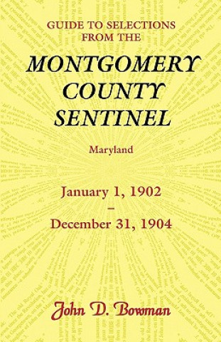 Guide to Selections from the Montgomery County Sentinel, Maryland, January 1, 1902 - December 31, 1904