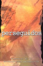 Persegidos: Historias de Fe Dinamica Bajo Persecucion = Persecuted