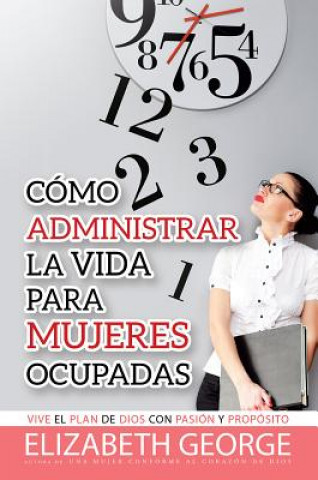 Cmo Administrar La Vida Para Mujeres Ocupadas Life Management for Busy Women