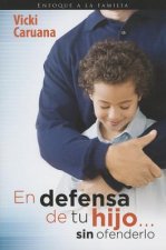 En Defensa de Tu Hijo... Sin Ofenderlo = Standing Up for Your Children Without Stepping on Toes