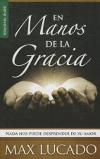 En Manos de la Gracia: NADA Nos Puede Desprender de su Amor = In the Grip of Grace
