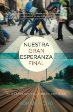 Nuestra Gran Esperanza Final: El Despertar de la Gran Comision = Our Last Great Hope