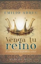 Venga Tu Reino: La Solucion Para un Problema Actual = Thy Kingdom Come