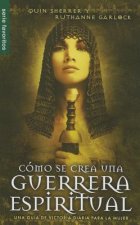 Como Se Crea Una Guerrera Espiritual/The Making of a Spiritual Warrior