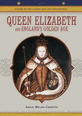 Queen Elizabeth and England's Golden Age