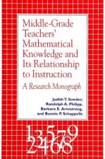 Middle-Grade Teachers' Mathematical Knowledge and Its Relationship to Instruction: A Research Monograph