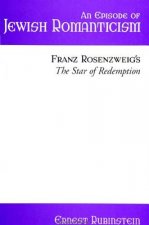 An Episode of Jewish Romanticism: Franz Rosenzweig's the Star of Redemption
