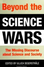 Beyond Science Wars: The Missing Discourse about Science and Society