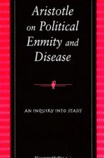 Aristotle on Political Enmity and Disease: An Inquiry Into Stasis