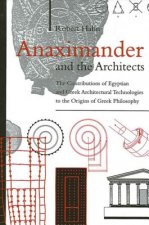 Anaximander and the Architects: The Contributions of Egyptian and Greek Architectural Technologies to the Origins of Greek Philosoph