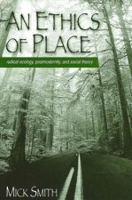 Ethics of Place an: Radical Ecology, Postmodernity, and Social Theory