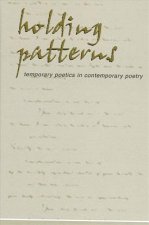 Holding Patterns: Temporary Poetics in Contemporary Poetry