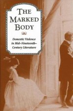 Marked Body: Domestic Violence in Mid-Nineteenth-Century Literature