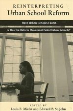 Reinterpreting Urban School Reform: Have Urban Schools Failed, or Has the Reform Movement Failed Urban Schools?