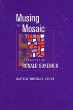 Musing the Mosaic: Approaches to Ronald Sukenick