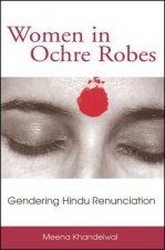 Women in Ochre Robes: Gendering Hindu Renunciation