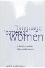 Language of Battered Women the: A Rhetorical Analysis of Personal Theologies