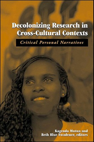 Decolonizing Research in Cross-Cultural Contexts: Critical Personal Narratives