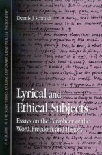 Lyrical and Ethical Subjects: Essays on the Periphery of the Word, Freedom, and History