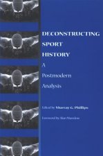 Deconstructing Sport History: A Postmodern Analysis