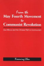 From the May Fourth Movement to Communist Revolution: Guo Moruo and the Chinese Path to Communism