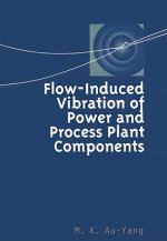 Flow-Induced Vibration of Power and Process Plant Components: A Practical Workbook