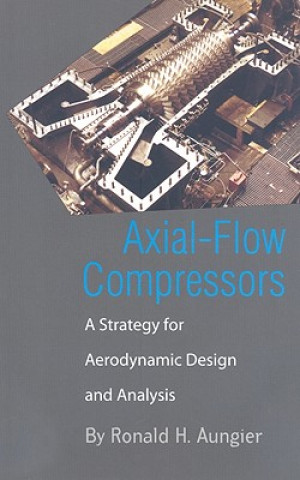 Axial-Flow Compressors: A Strategy for Aerodynamic Design and Analysis