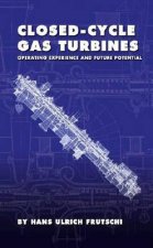 Closed-Cycle Gas Turbines: Operating Experience and Future Potential
